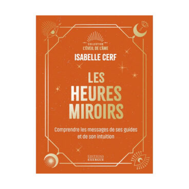 Livre les heures miroirs Isabelle Cerf signification heures miroirs spiritualité